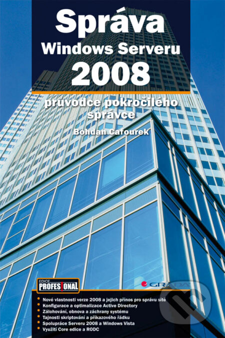 E-kniha: Správa Windows Serveru 2008 (Bohdan Cafourek). Grada, 2009 E-kniha: Správa Windows Serveru 2008 (Bohdan Cafourek). Grada, 2009