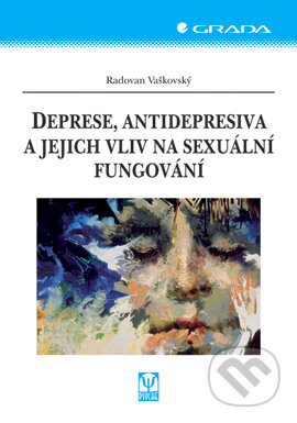 E-kniha: Deprese, antidepresiva a jejich vliv na sexuální fungování (Radovan Vaškovský). Grada, 2007 E-kniha: Deprese, antidepresiva a jejich vliv na sexuální fungování (Radovan Vaškovský). Grada, 2007