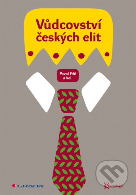 E-kniha: Vůdcovství českých elit (Pavol Frič a kolektiv). Grada, 2008 E-kniha: Vůdcovství českých elit (Pavol Frič a kolektiv). Grada, 2008