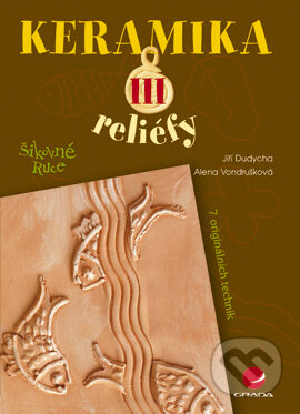 E-kniha: Keramika III (Alena Vondrušková a Jiří Dudycha). Grada, 2006 E-kniha: Keramika III (Alena Vondrušková a Jiří Dudycha). Grada, 2006