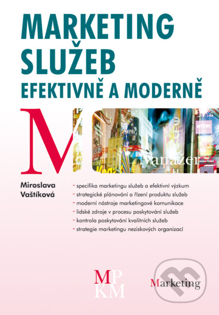 E-kniha: Marketing služeb - efektivně a moderně (Miroslava Vaštíková). Grada, 2008 E-kniha: Marketing služeb - efektivně a moderně (Miroslava Vaštíková). Grada, 2008
