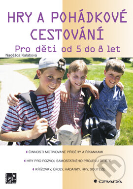 E-kniha: Hry a pohádkové cestování (Naděžda Kalábová). Grada, 2006 E-kniha: Hry a pohádkové cestování (Naděžda Kalábová). Grada, 2006