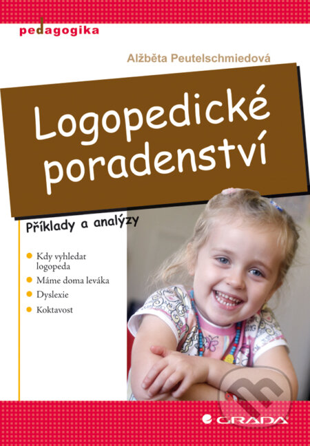 E-kniha: Logopedické poradenství (Alžběta Peutelschmiedová). Grada, 2009 E-kniha: Logopedické poradenství (Alžběta Peutelschmiedová). Grada, 2009