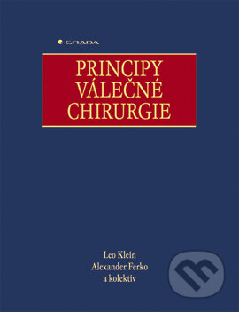 E-kniha: Principy válečné chirurgie (Alexander Ferko, Leo Klein a kolektív). Grada, 2005 E-kniha: Principy válečné chirurgie (Alexander Ferko, Leo Klein a kolektív). Grada, 2005