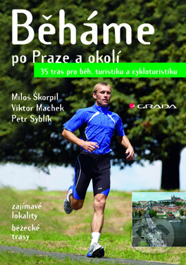 E-kniha: Běháme po Praze a okolí (Miloš Škorpil, Petr Syblík a Viktor Machek). Grada, 2007 E-kniha: Běháme po Praze a okolí (Miloš Škorpil, Petr Syblík a Viktor Machek). Grada, 2007