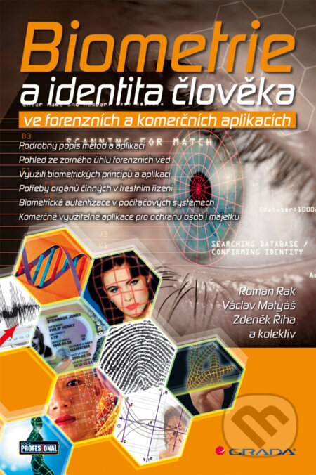E-kniha: Biometrie a identita člověka (Roman Rak, Václav Matyáš, Zdeněk Říha a kolektív). Grada, 2008 E-kniha: Biometrie a identita člověka (Roman Rak, Václav Matyáš, Zdeněk Říha a kolektív). Grada, 2008