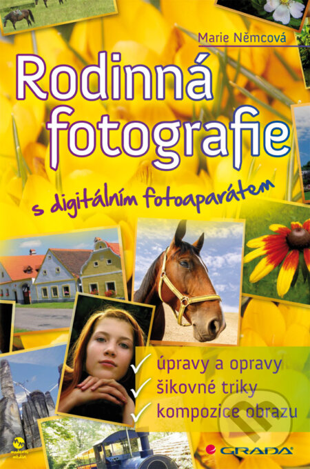 E-kniha: Rodinná fotografie s digitálním fotoaparátem (Marie Němcová). Grada, 2009 E-kniha: Rodinná fotografie s digitálním fotoaparátem (Marie Němcová). Grada, 2009