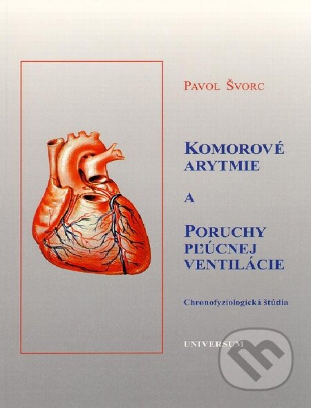 E-kniha: Komorové arytmie a poruchy pľúcnej ventilácie (CSc. a doc. RNDr. Pavol Švorc). Universum EU, 2003 E-kniha: Komorové arytmie a poruchy pľúcnej ventilácie (CSc. a doc. RNDr. Pavol Švorc). Universum EU, 2003