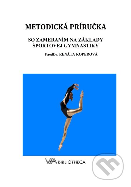 E-kniha: Metodická príručka so zameraním na základy športovej gymnastiky (PaedDr. Renáta Koperová). Dibuk, 2011 E-kniha: Metodická príručka so zameraním na základy športovej gymnastiky (PaedDr. Renáta Koperová). Dibuk, 2011