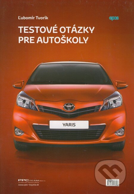 Kniha: Testové otázky pre autoškoly (Ľubomír Tvorík). Epos, 2011 Kniha: Testové otázky pre autoškoly (Ľubomír Tvorík). Epos, 2011