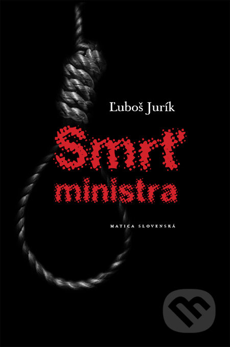 Kniha: Smrť ministra (Ľuboš Jurík). Matica slovenská, 2011 Kniha: Smrť ministra (Ľuboš Jurík). Matica slovenská, 2011