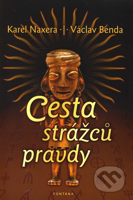 Kniha: Cesta strážců pravdy (Karel Naxera a Václav Benda). Fontána, 2011 Kniha: Cesta strážců pravdy (Karel Naxera a Václav Benda). Fontána, 2011