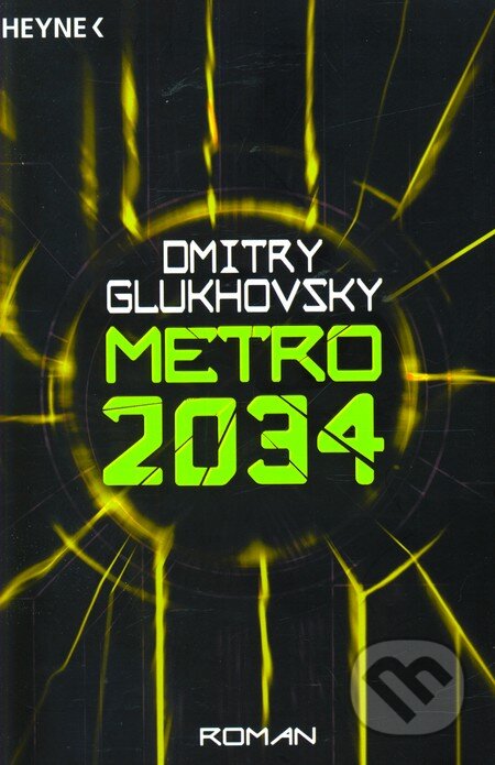 Kniha: Metro 2034 (Dmitry Glukhovsky). Heyne, 2009 Kniha: Metro 2034 (Dmitry Glukhovsky). Heyne, 2009