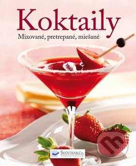 Kniha: Koktaily (Svojtka&Co.). Svojtka&Co., 2011 Kniha: Koktaily (Svojtka&Co.). Svojtka&Co., 2011