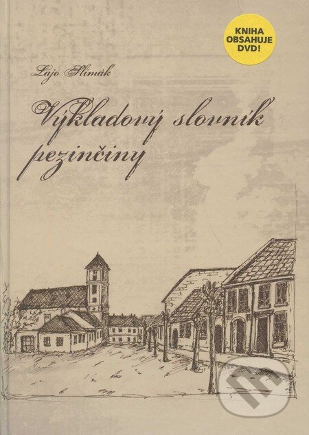 Kniha: Výkladový slovník pezinčiny (Lajo Slimák). Občianske združenie 5P, 2011 Kniha: Výkladový slovník pezinčiny (Lajo Slimák). Občianske združenie 5P, 2011