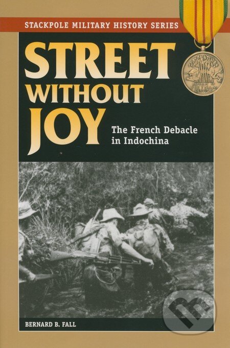 Street without Joy - Bernard Fall, Stackpole Books, 2005
