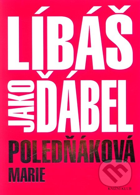 Kniha: Líbáš jako ďábel (Marie Poledňáková). Knižní klub, 2011 Kniha: Líbáš jako ďábel (Marie Poledňáková). Knižní klub, 2011