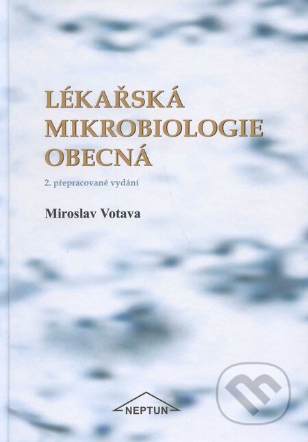 Kniha: Lékařská mikrobiologie obecná (Miroslav Votava a kolektív). Neptun, 2005 Kniha: Lékařská mikrobiologie obecná (Miroslav Votava a kolektív). Neptun, 2005