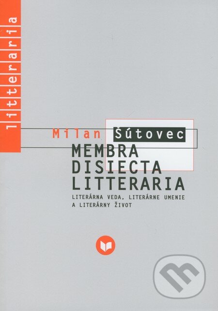 Kniha: Membra Disiecta Litteraria (Milan Šútovec). VEDA, 2011 Kniha: Membra Disiecta Litteraria (Milan Šútovec). VEDA, 2011