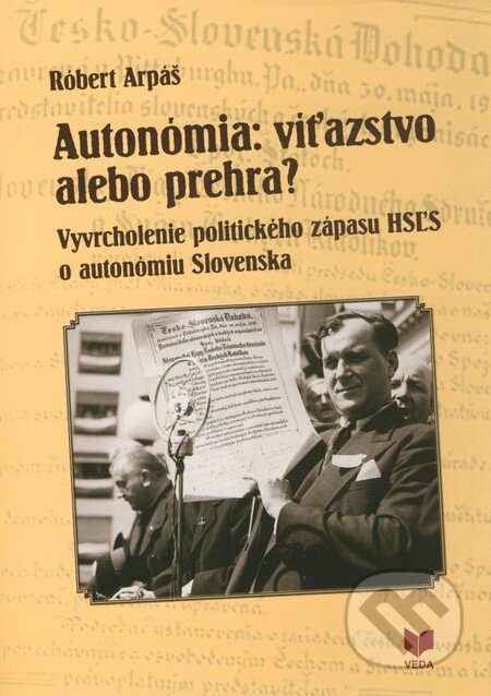 Kniha: Autonómia: víťazstvo alebo prehra? (Róbert Arpáš). VEDA, 2011 Kniha: Autonómia: víťazstvo alebo prehra? (Róbert Arpáš). VEDA, 2011