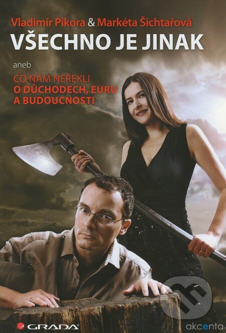 Kniha: Všechno je jinak (Markéta Šichtařová a Vladimír Pikora). Grada, 2011 Kniha: Všechno je jinak (Markéta Šichtařová a Vladimír Pikora). Grada, 2011