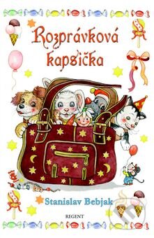 Kniha: Rozprávková kapsička (Stanislav Bebjak). Regent, 2011 Kniha: Rozprávková kapsička (Stanislav Bebjak). Regent, 2011