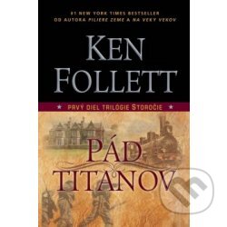 Kniha: Pád Titánov (Ken Follett). , 2013 Kniha: Pád Titánov (Ken Follett). , 2013