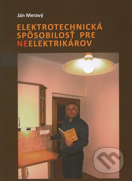 Kniha: Elektrotechnická spôsobilosť pre neelektrikárov (Ján Meravý). Ing. Ján Meravý - Lightning, 2011 Kniha: Elektrotechnická spôsobilosť pre neelektrikárov (Ján Meravý). Ing. Ján Meravý - Lightning, 2011