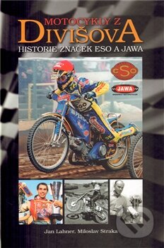 Kniha: Motocykly z Divišova - historie značek Eso a Jawa (Moto Public). Moto Public, 2011 Kniha: Motocykly z Divišova - historie značek Eso a Jawa (Moto Public). Moto Public, 2011