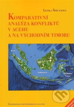Kniha: Komparativní analýza konfliktů v Acehu a na Východním Timoru (Lenka Špičanová). Centrum pro studium demokracie a kultury, 2011 Kniha: Komparativní analýza konfliktů v Acehu a na Východním Timoru (Lenka Špičanová). Centrum pro studium demokracie a kultury, 2011