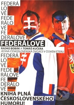 Kniha: Federálové (Radko Bobák a Tomáš Kučera). , 2011 Kniha: Federálové (Radko Bobák a Tomáš Kučera). , 2011
