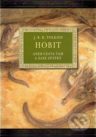 Kniha: Hobit - ilustrované vydání (J.R.R. Tolkien). Argo, 2006 Kniha: Hobit - ilustrované vydání (J.R.R. Tolkien). Argo, 2006