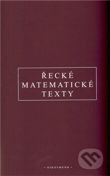 Kniha: Řecké matematické texty (Zbyněk Šír). OIKOYMENH, 2011 Kniha: Řecké matematické texty (Zbyněk Šír). OIKOYMENH, 2011