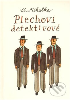 Kniha: Plechoví detektivové (Alois Mikulka). Akademické nakladatelství CERM, 2011 Kniha: Plechoví detektivové (Alois Mikulka). Akademické nakladatelství CERM, 2011