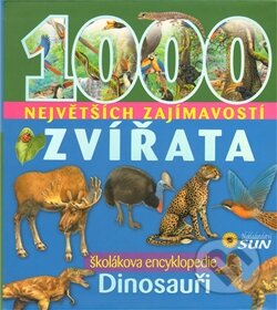 Kniha: 1000 Největších zajímavostí - Zvířata a dinosauři (SUN). SUN, 2011 Kniha: 1000 Největších zajímavostí - Zvířata a dinosauři (SUN). SUN, 2011