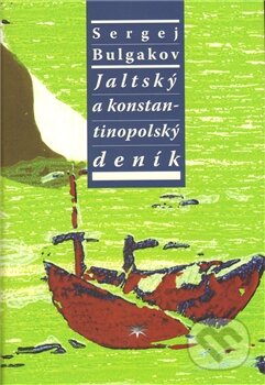 Kniha: Jaltský a konstantinopolský deník (S. N. Bulgakov). Refugium Velehrad-Roma, 2011 Kniha: Jaltský a konstantinopolský deník (S. N. Bulgakov). Refugium Velehrad-Roma, 2011