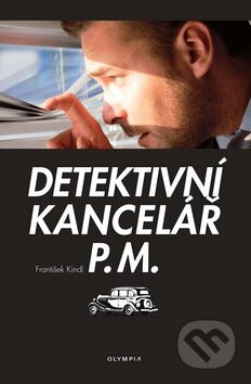 Kniha: Detektivní kancelář P.M. (František Kindl). Olympia, 2011 Kniha: Detektivní kancelář P.M. (František Kindl). Olympia, 2011
