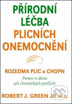 Kniha: Přírodní léčba plicních onemocnění (Robert J. Green). Pragma, 2011 Kniha: Přírodní léčba plicních onemocnění (Robert J. Green). Pragma, 2011