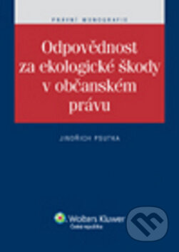 Kniha: Odpovědnost za ekologické škody v občanském právu (Jindřich Psutka). Wolters Kluwer ČR, 2011 Kniha: Odpovědnost za ekologické škody v občanském právu (Jindřich Psutka). Wolters Kluwer ČR, 2011