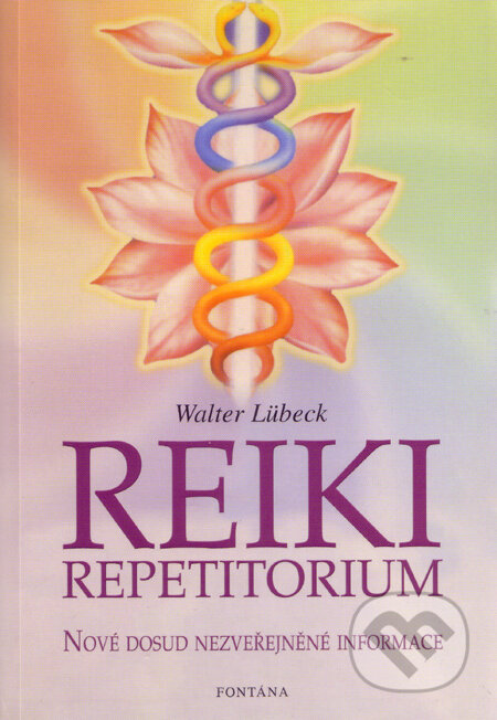 Kniha: Reiki - repetitorium (Walter Lübeck). Fontána, 2005 Kniha: Reiki - repetitorium (Walter Lübeck). Fontána, 2005