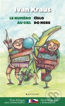 Kniha: Číslo do nebe / Le numéro au ciel (Ivan Kraus). Garamond, 2012 Kniha: Číslo do nebe / Le numéro au ciel (Ivan Kraus). Garamond, 2012