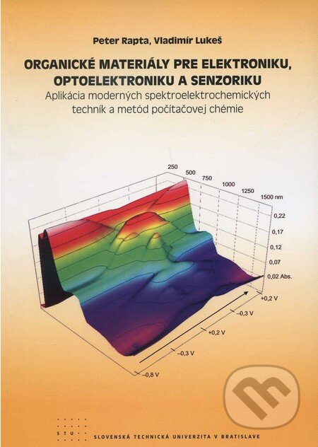 Kniha: Organické materiály pre elektroniku, optoelektroniku a senzoriku (Peter Rapta a Vladimír Lukeš). STU, 2011 Kniha: Organické materiály pre elektroniku, optoelektroniku a senzoriku (Peter Rapta a Vladimír Lukeš). STU, 2011
