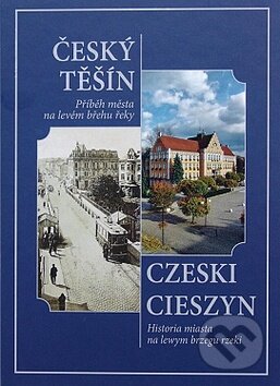 Kniha: Český Těšín - Příběh města na levém břehu řeky (Henryk Wawreczka). Wart, 2011 Kniha: Český Těšín - Příběh města na levém břehu řeky (Henryk Wawreczka). Wart, 2011