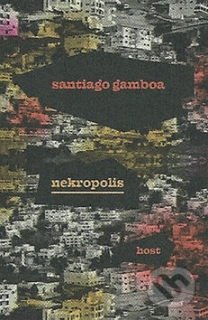 Kniha: Nekropolis (Santiago Gamboa). Host, 2012 Kniha: Nekropolis (Santiago Gamboa). Host, 2012