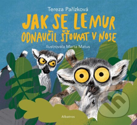 E-kniha: Jak se lemur odnaučil šťourat v nose (Tereza Pařízková). Albatros SK, 2021 E-kniha: Jak se lemur odnaučil šťourat v nose (Tereza Pařízková). Albatros SK, 2021