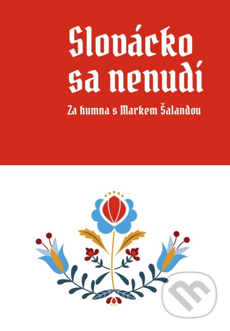 E-kniha: Slovácko sa nenudí (Marek Šalanda). BIZBOOKS, 2021 E-kniha: Slovácko sa nenudí (Marek Šalanda). BIZBOOKS, 2021