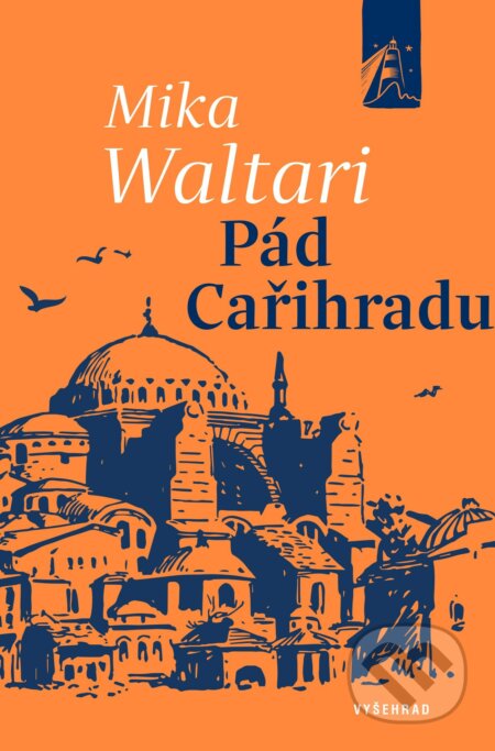 E-kniha: Pád Cařihradu (Mika Waltari). Vyšehrad, 2021 E-kniha: Pád Cařihradu (Mika Waltari). Vyšehrad, 2021