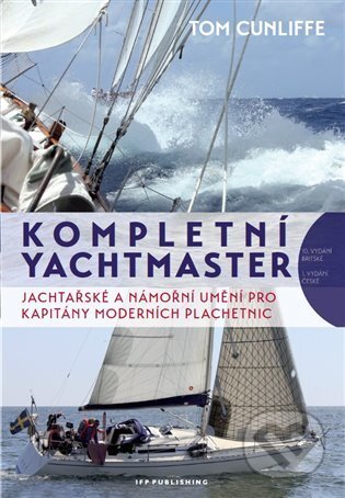 Kniha: Kompletní Yachtmaster (Tom Cunliffe). IFP Publishing, 2021 Kniha: Kompletní Yachtmaster (Tom Cunliffe). IFP Publishing, 2021