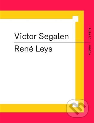 Kniha: René Leys (Victor Segalen). RUBATO, 2021 Kniha: René Leys (Victor Segalen). RUBATO, 2021