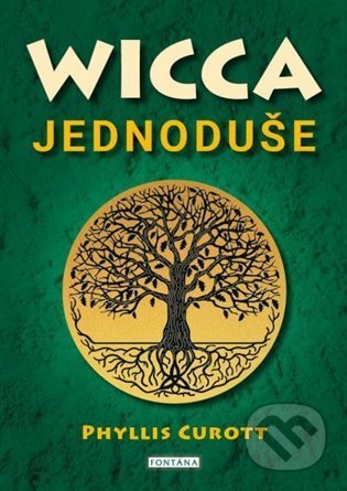 Kniha: Wicca jednoduše (Phyllis Curott). Fontána, 2021 Kniha: Wicca jednoduše (Phyllis Curott). Fontána, 2021